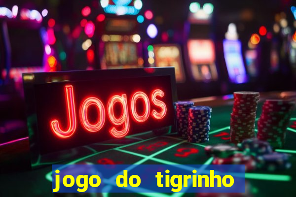 jogo do tigrinho paga de verdade